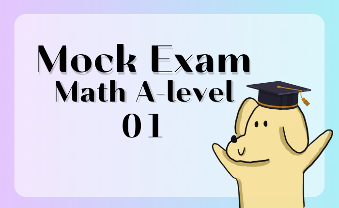 Mock Exam MATH A-level 01 เตรียมความพร้อมก่อนลงสนาม